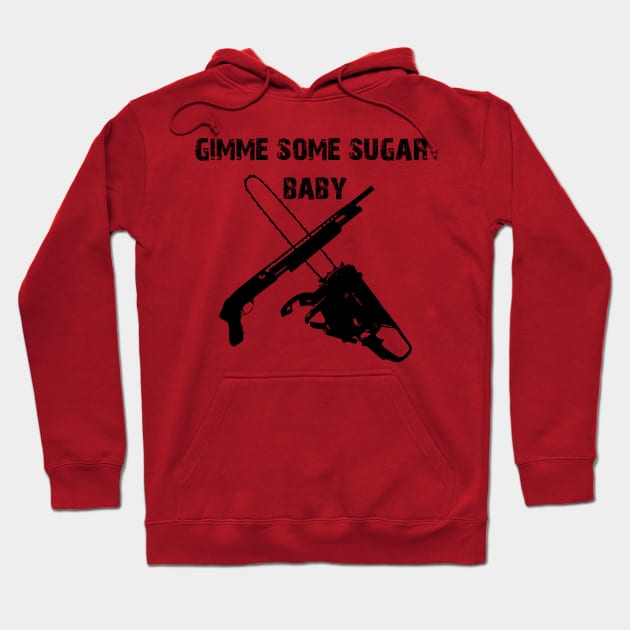 gimme some sugar baby Hoodie by horrorshirt